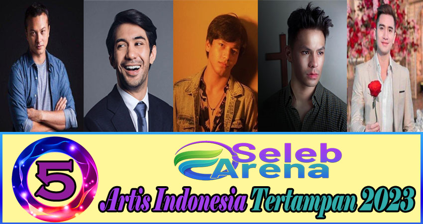 5 Artis Indonesia Tertampan 2023