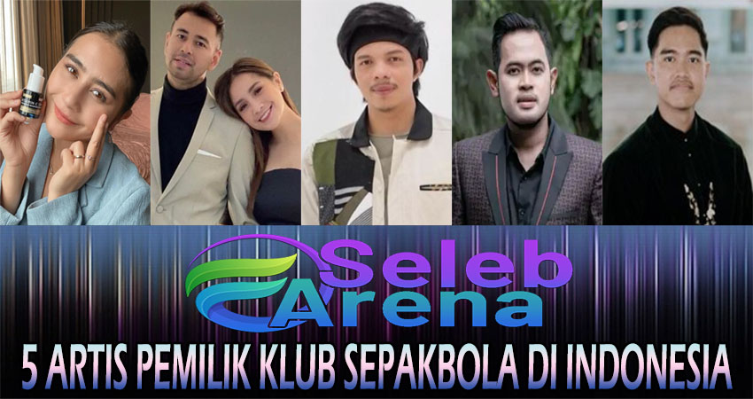 5 Artis Pemilik Klub Sepakbola Di Indonesia