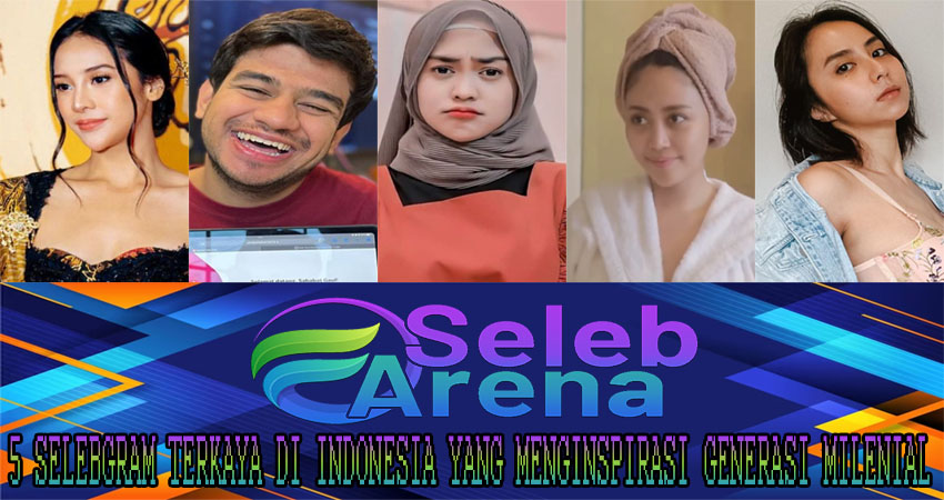 5 Selebgram Terkaya di Indonesia yang Menginspirasi Generasi Milenial