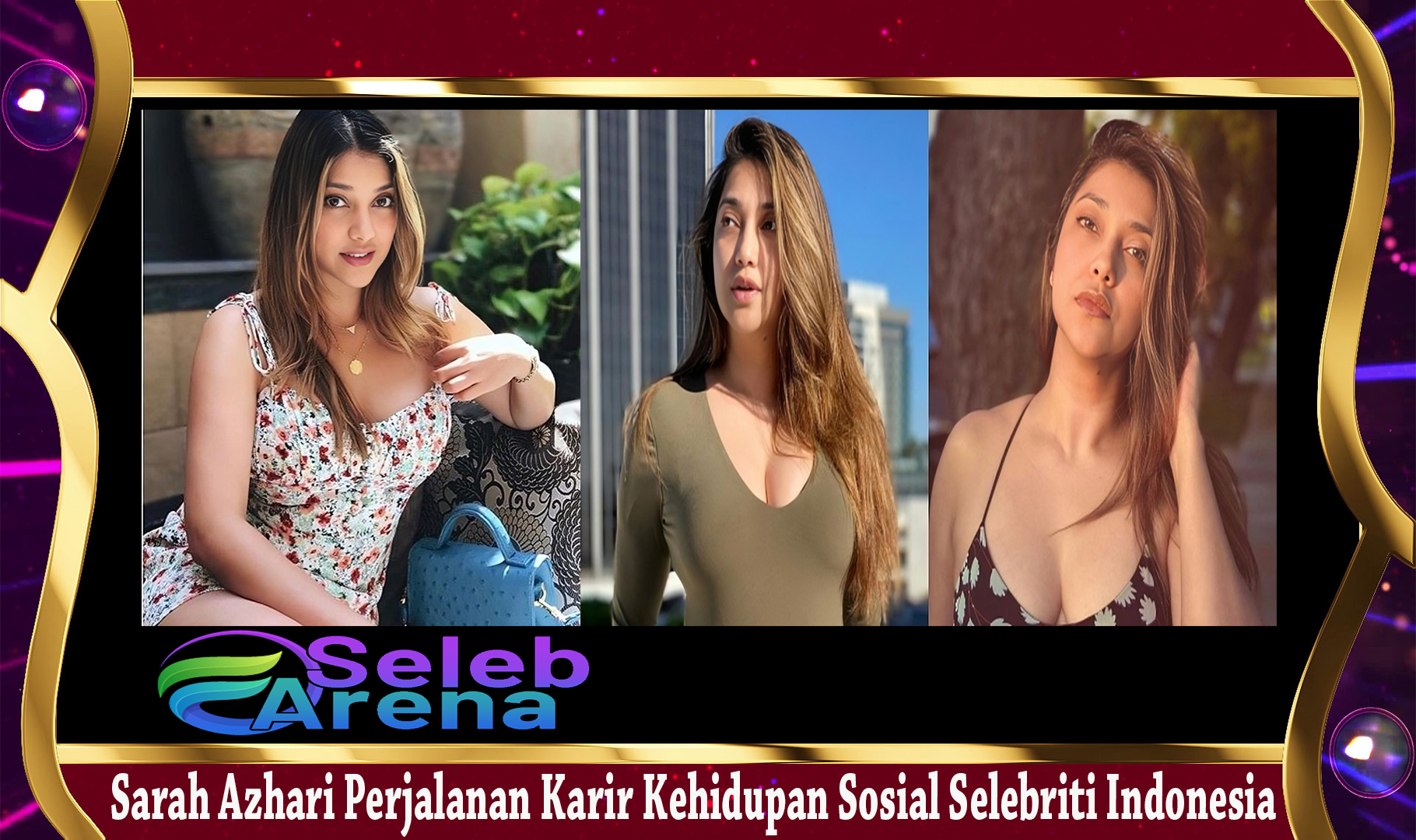 Sarah Azhari Perjalanan Karir Kehidupan Sosial Selebriti Indonesia